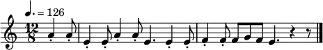 \relative c'' {
\tempo 4.=126
\key a \minor
\time 12/8
 \partial 4.
 a4-. a8-. |
 e4-. e8-. a4-. a8-. e4. |
 e4-. e8-. f4-. f8-. f g f e4. r4 r8
 \bar "|."
}
