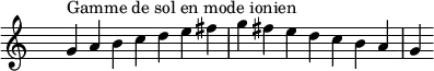 \relative c'' { 
  \clef treble \time 7/4 \hide Staff.TimeSignature g4^\markup { Gamme de sol en mode ionien } a b c d e fis g fis e d c b a g
}