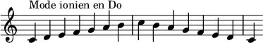 {
\override Score.TimeSignature #'stencil = ##f
\relative c' { 
  \clef treble \time 7/4
  c4^\markup { Mode ionien en Do } d e f g a b c b a g f e d c
} }