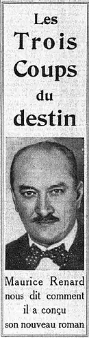 photographie de Maurice Renard avec pour légende "Les Trois Coups du destin : Maurice Renard nous dit comment il a conçu son nouveau roman".