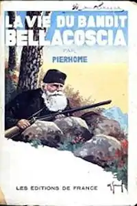 "Vie du bandit Bellacoscia" (1933)Henri Pierhome(éditions de France)