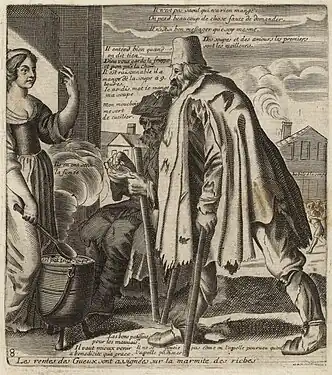 Gravure représentant un gueux en haillons et s'aidant d'une canne pour marcher s'approchant d'une marmite pour y déposer ses économies. Une femme en robe veille sur la marmite. Lettre en haut, au centre, un commentaire : Il n'est pas saoul qui n'a rien mangé. / On perd beaucoup de chose faute de demander. / Il n'est si bon messager que soy mesme. Dessous : Des soupes et des amours  les premiers / sont les meilleurs. Puis, vers la gauche : Il entend bien quand / on dit tien. / Dieu vous garde la  souppe / et non pas la Chair. / Il est raisonnable il a / mangé de la soupe à 9. / heures. / Ie ne dis mot ie  mange / ma soupe / Mon mouchoir / me sert de cueilier. // Ils en ont senti / la fumée // tel pot telle soupe. A  la suite, à droite : babile a la soupe. En bas, au centre : Les bons patissent / pour les mauuais. / Il vaut mieux  venir / a benedicite qu'a grace-- Il ne se- soucie- pas come (~sur le o) on l'appelle pourueu qu'on / l'appelle  po. (~sur le o) disner. A gauche : 8.  Lettre dans la marge inférieure le titre : Les rentes des Gueux sont assignées sur la marmite des riches