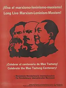 Affiche hispano-anglophone du Parti communiste révolutionnaire, États-Unis produite en 1990. Sur un fond rouge elle est titrée en blanc « ¡Viva el marxismo-leninismo-maoísmo! / Long Live Marxism-Leninism-Maoism! » ( en français « Vive le marxisme-léninisme-maoïsme ! Long vie au marxisme-léninisme-maoïsme ! »). En-dessous, les portraits alignés, de côté, de Marx, Lénine puis Mao, sous-titrés en blanc de « ¡Celebrar el centenario de Mao Tsetung! / Celebrate the Mao Tsetung Centenary! » (en français « Célébrons le centenaire de Mao Tsetung ! »). L'affiche est signée, en noir, du « Movimiento Revolucionario Internacionalista / The Revolutionary Internationalist Movement » (en français « Mouvement révolutionnaire internationaliste »). Les crédits, écrits en petit en bas à droite et en noir, sont les suivants : « Affiche del Partido Comunista Revolucionario, EU, participante / Poster produced by the Revolutionary Communist Party, USA, participant » (en français « Affiche du Parti communiste révolutionnaire, États-Unis »).