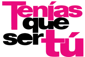 Image illustrative de l’article Tenías que ser tú (telenovela mexicaine, 2018)