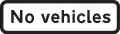 « Pas de véhicules »  Plaque utilisée avec les panneaux Tous véhicules interdits