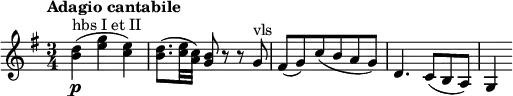 \relative c'' {
    \version "2.18.2"
     \key g \major
     \time 3/4
     \tempo "Adagio cantabile"
     \tempo 4 = 60
  <b d> ^\markup{ hbs I et II } \p (<e g> < c e>)
  <b d>8. (<c e>32 <a c>) <g b>8 r  r g ^\markup{ vls } fis (g) c (b a g) d4. c8 (b a) g4
}