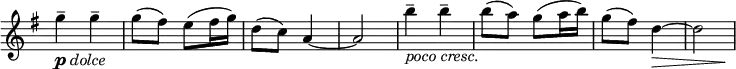 \relative c' \new Staff \with { \remove "Time_signature_engraver" } {
 \key g \major \time 2/4
  g''4--_\markup { \dynamic p \italic dolce } g-- g8( fis) e( fis16 g) d8( c) a4~ a2
  b'4--_\markup { \italic { poco cresc. } } b-- b8( a) g( a16 b) g8( fis) d4~\> << d2 { s4. s8\! } >>
 }