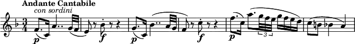 \relative c'' {
 \version "2.18.2"
    \key f \major
    \time 3/4   
    \tempo "Andante Cantabile"  
     \tempo 4 = 80
  f,8.\p^\markup { \italic {con sordini}} (c16) a'4.. g32 (f 
   e8) r8 bes'8-.\f r8 r4
   g8.\p (c,16) bes'4.. (a32 g 
   f8) r8 c'8-.\f r8 r4
   f8.\p (c16) a'8. (\tuplet 3/2 {g32 f e} g16 f e d)
   c8 (b bes4 a)
  }